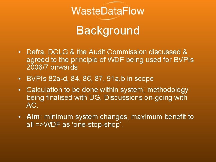 Background • Defra, DCLG & the Audit Commission discussed & agreed to the principle