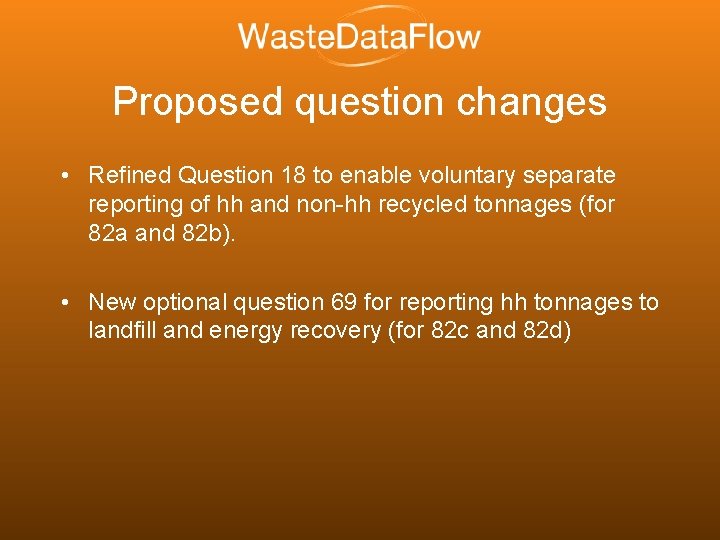 Proposed question changes • Refined Question 18 to enable voluntary separate reporting of hh