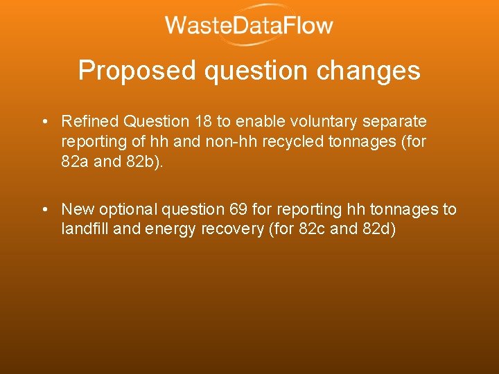 Proposed question changes • Refined Question 18 to enable voluntary separate reporting of hh