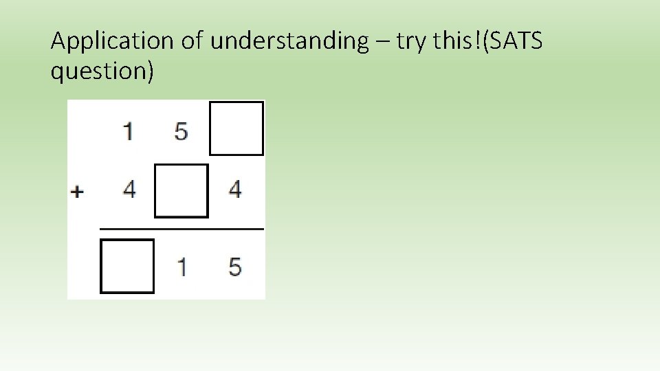 Application of understanding – try this!(SATS question) 