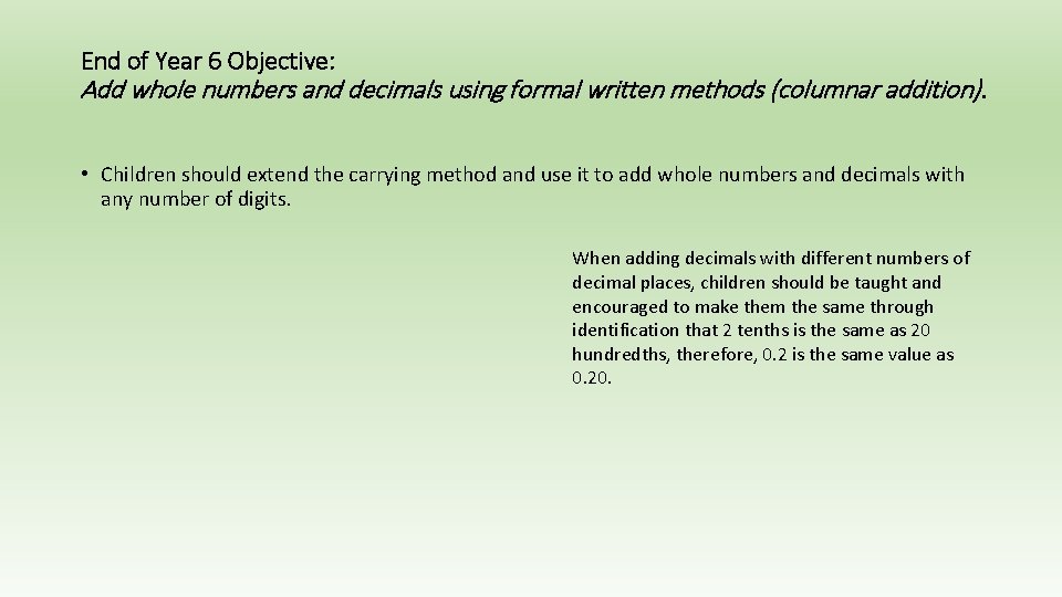 End of Year 6 Objective: Add whole numbers and decimals using formal written methods