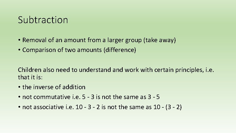 Subtraction • Removal of an amount from a larger group (take away) • Comparison