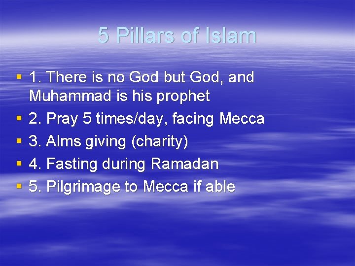 5 Pillars of Islam § 1. There is no God but God, and Muhammad