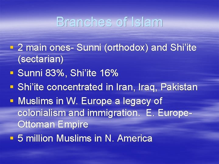 Branches of Islam § 2 main ones- Sunni (orthodox) and Shi’ite (sectarian) § Sunni