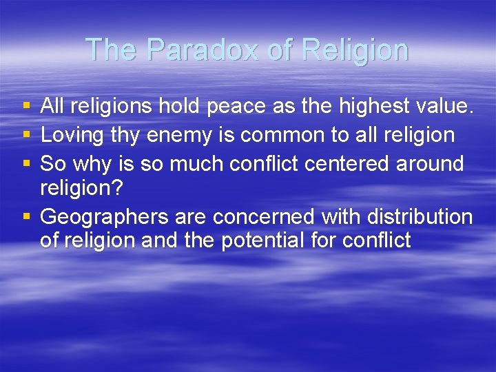 The Paradox of Religion § § § All religions hold peace as the highest