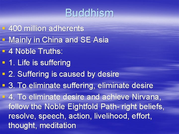 Buddhism § § § § 400 million adherents Mainly in China and SE Asia