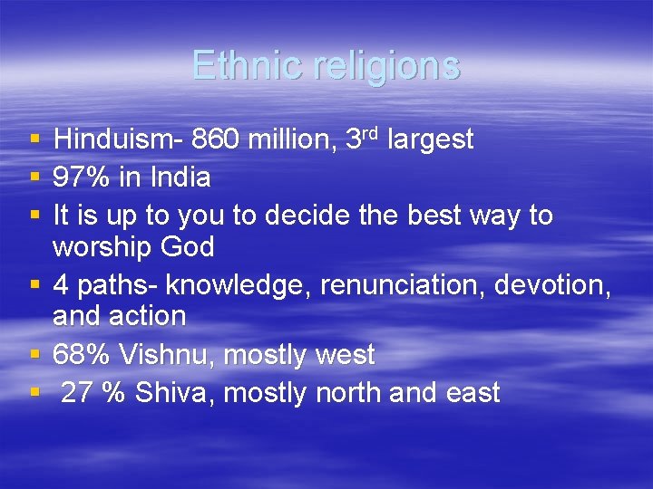 Ethnic religions § § § Hinduism- 860 million, 3 rd largest 97% in India
