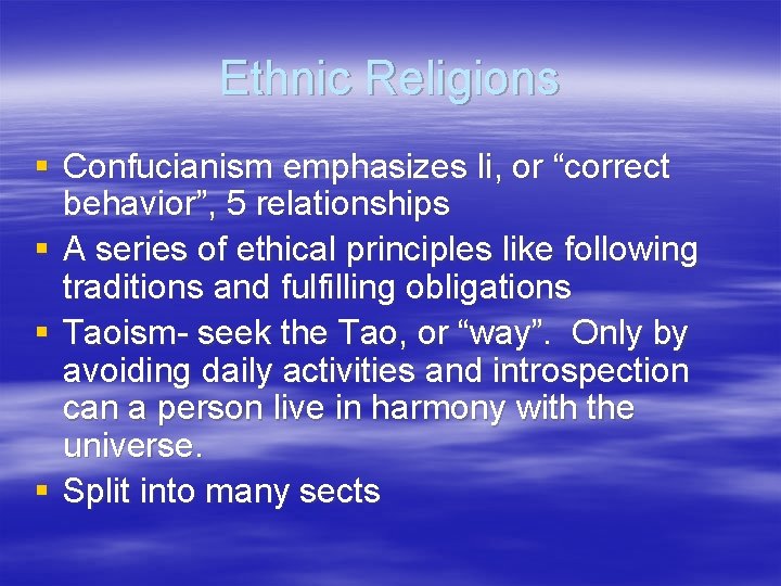 Ethnic Religions § Confucianism emphasizes li, or “correct behavior”, 5 relationships § A series