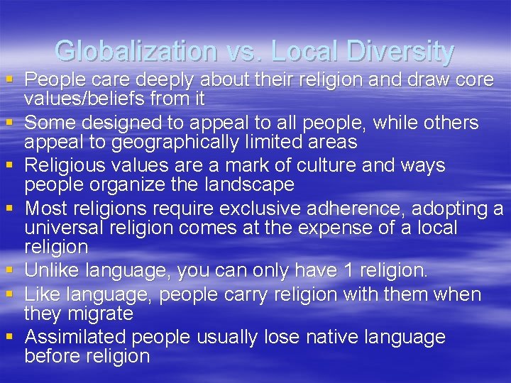 Globalization vs. Local Diversity § People care deeply about their religion and draw core