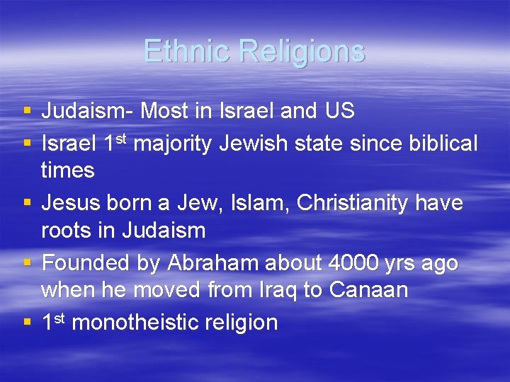 Ethnic Religions § Judaism- Most in Israel and US § Israel 1 st majority