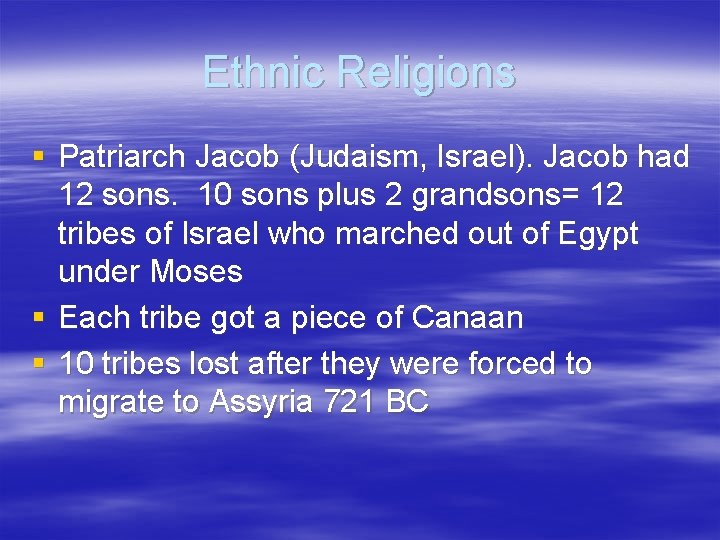 Ethnic Religions § Patriarch Jacob (Judaism, Israel). Jacob had 12 sons. 10 sons plus