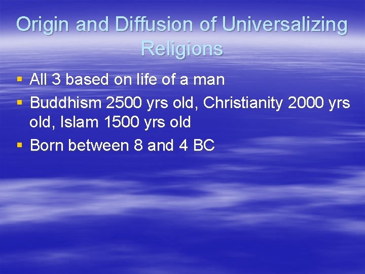 Origin and Diffusion of Universalizing Religions § All 3 based on life of a