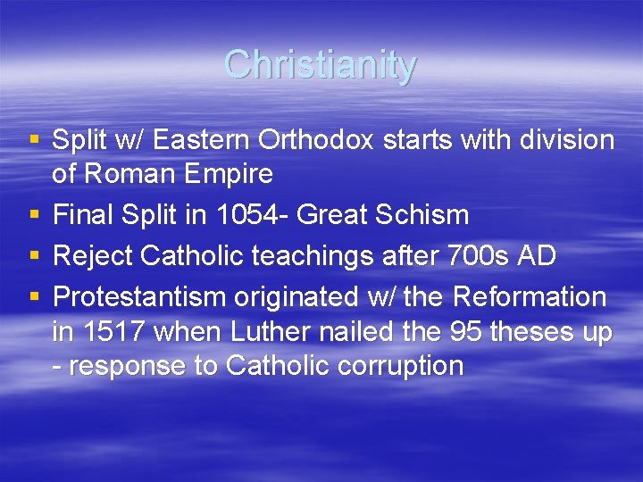 Christianity § Split w/ Eastern Orthodox starts with division of Roman Empire § Final
