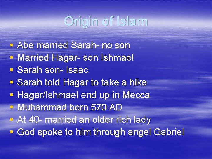 Origin of Islam § § § § Abe married Sarah- no son Married Hagar-