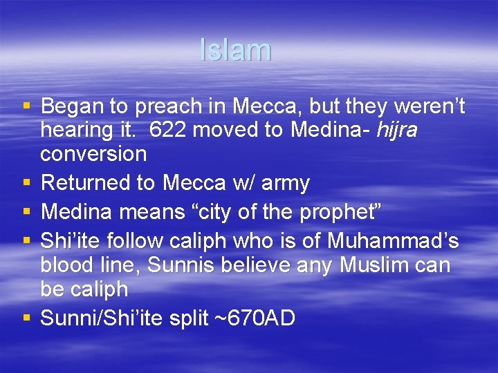 Islam § Began to preach in Mecca, but they weren’t hearing it. 622 moved