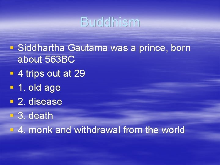 Buddhism § Siddhartha Gautama was a prince, born about 563 BC § 4 trips
