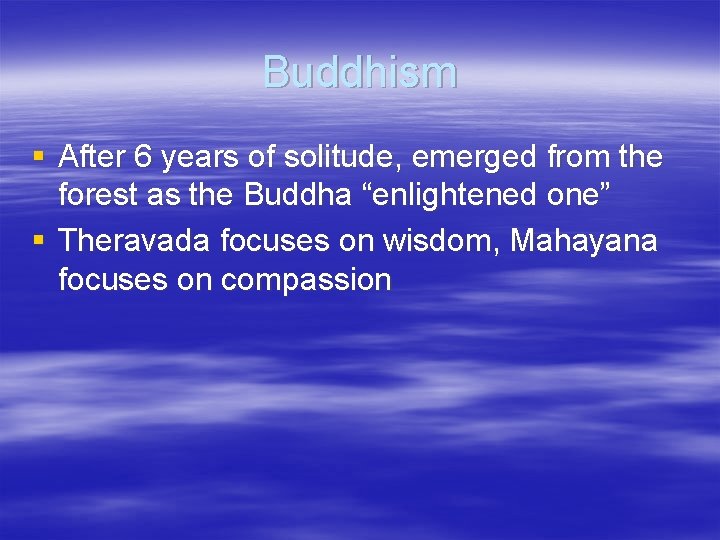 Buddhism § After 6 years of solitude, emerged from the forest as the Buddha