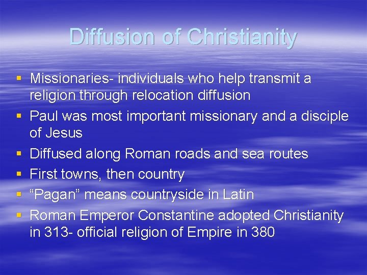 Diffusion of Christianity § Missionaries- individuals who help transmit a religion through relocation diffusion