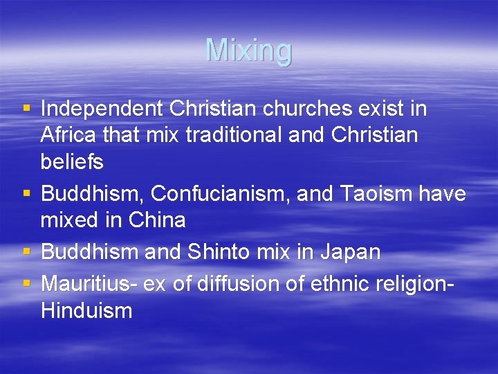 Mixing § Independent Christian churches exist in Africa that mix traditional and Christian beliefs