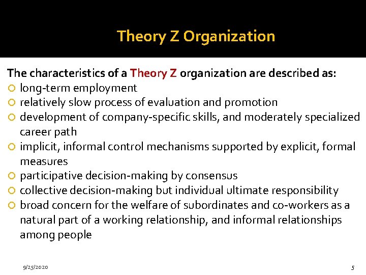 Theory Z Organization The characteristics of a Theory Z organization are described as: long-term
