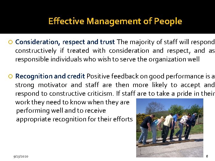 Effective Management of People Consideration, respect and trust The majority of staff will respond