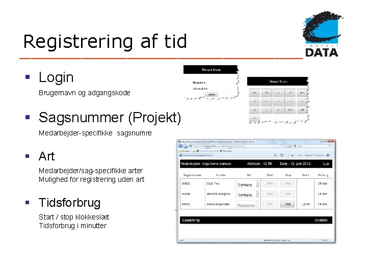 Registrering af tid _________________________ § Login Brugernavn og adgangskode § Sagsnummer (Projekt) Medarbejder-specifikke sagsnumre