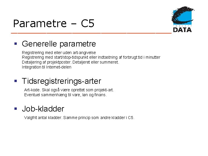 Parametre – C 5 _________________________ § Generelle parametre Registrering med eller uden art-angivelse Registrering