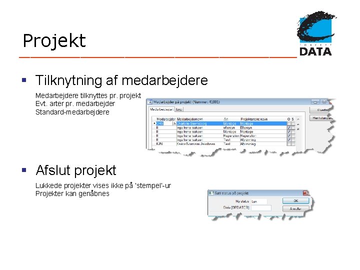 Projekt _________________________ § Tilknytning af medarbejdere Medarbejdere tilknyttes pr. projekt Evt. arter pr. medarbejder