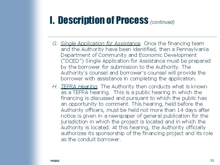 I. Description of Process (continued) G. Single Application for Assistance. Once the financing team