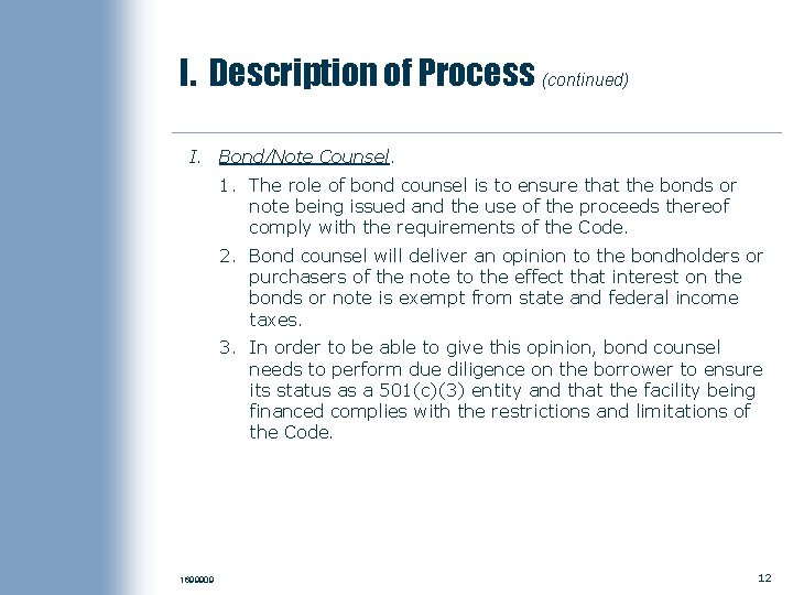 I. Description of Process (continued) I. Bond/Note Counsel. 1. The role of bond counsel