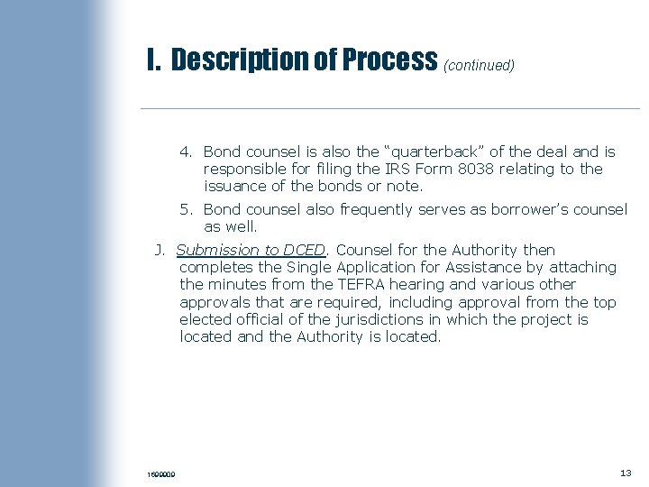 I. Description of Process (continued) 4. Bond counsel is also the “quarterback” of the