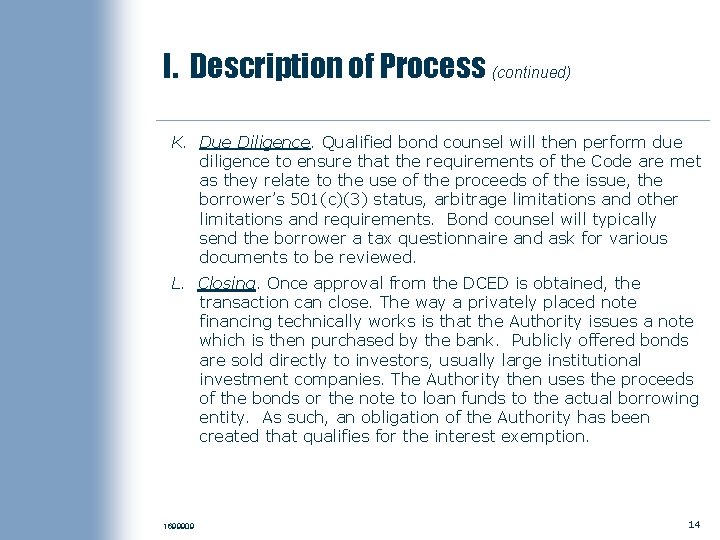 I. Description of Process (continued) K. Due Diligence. Qualified bond counsel will then perform