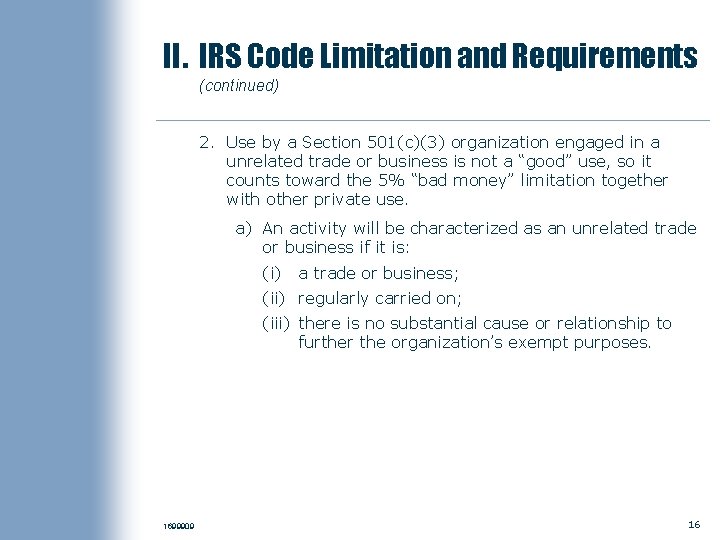 II. IRS Code Limitation and Requirements (continued) 2. Use by a Section 501(c)(3) organization