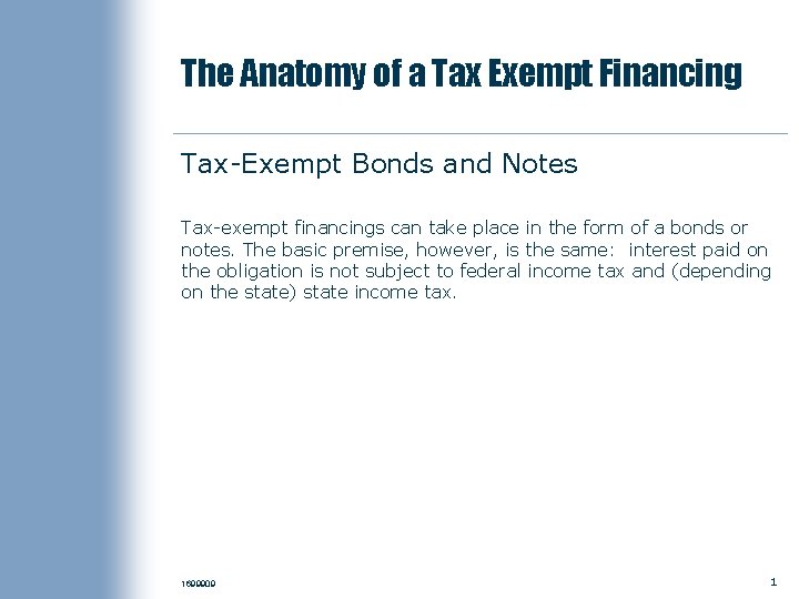 The Anatomy of a Tax Exempt Financing Tax-Exempt Bonds and Notes Tax-exempt financings can