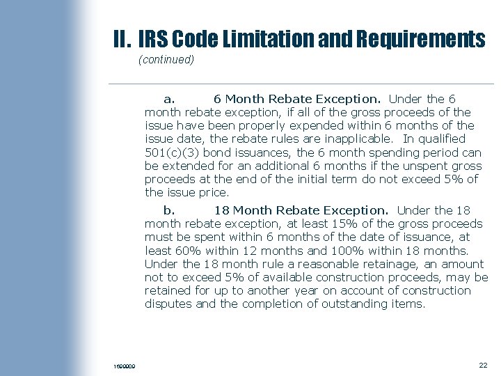 II. IRS Code Limitation and Requirements (continued) a. 6 Month Rebate Exception. Under the