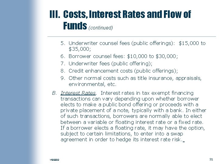 III. Costs, Interest Rates and Flow of Funds (continued) 5. Underwriter counsel fees (public