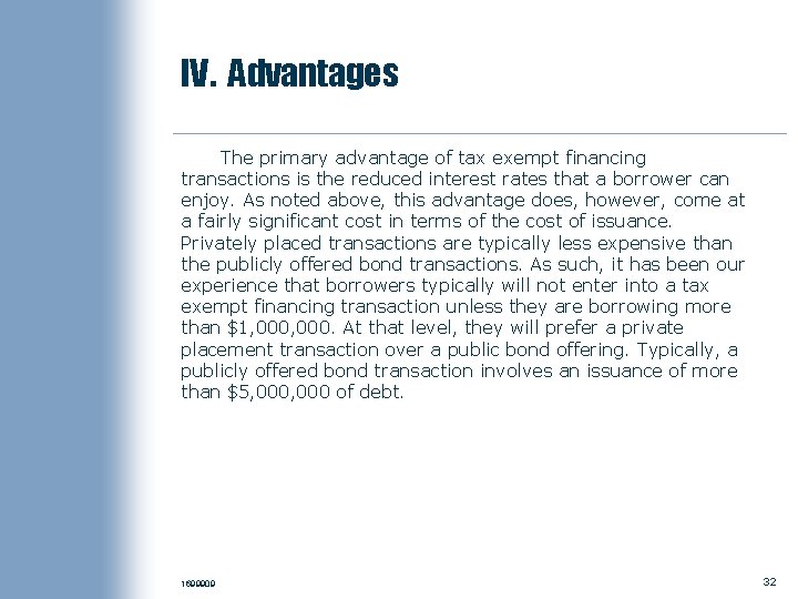 IV. Advantages The primary advantage of tax exempt financing transactions is the reduced interest