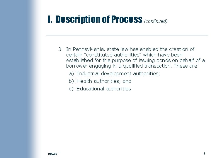 I. Description of Process (continued) 3. In Pennsylvania, state law has enabled the creation