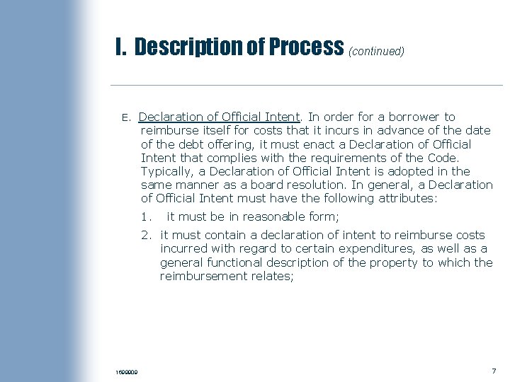 I. Description of Process (continued) E. Declaration of Official Intent. In order for a