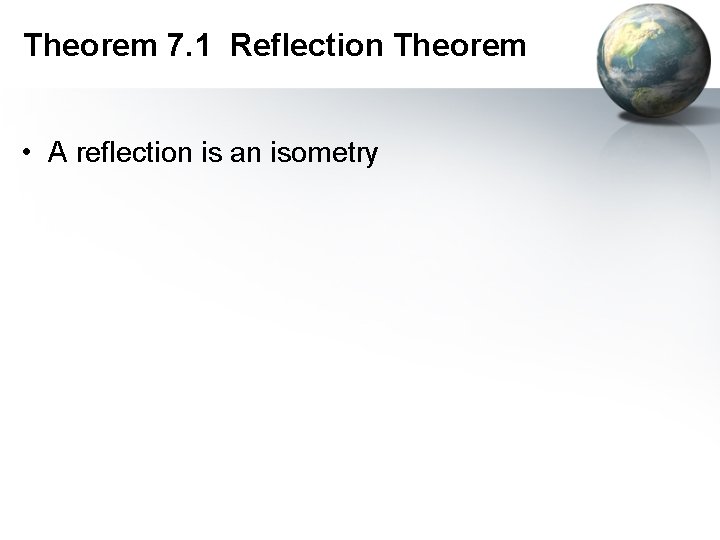 Theorem 7. 1 Reflection Theorem • A reflection is an isometry 