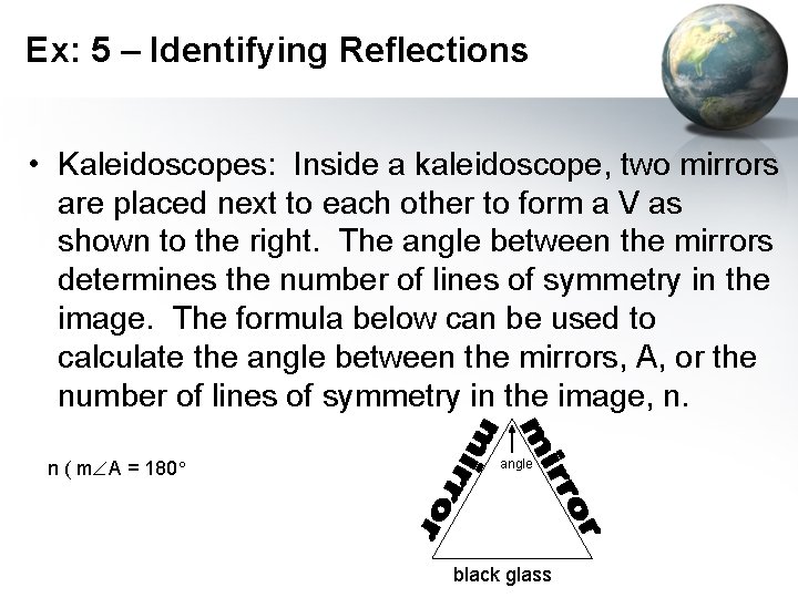Ex: 5 – Identifying Reflections • Kaleidoscopes: Inside a kaleidoscope, two mirrors are placed