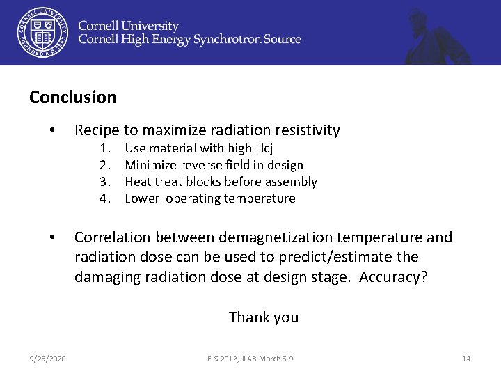 Conclusion • Recipe to maximize radiation resistivity 1. 2. 3. 4. • Use material