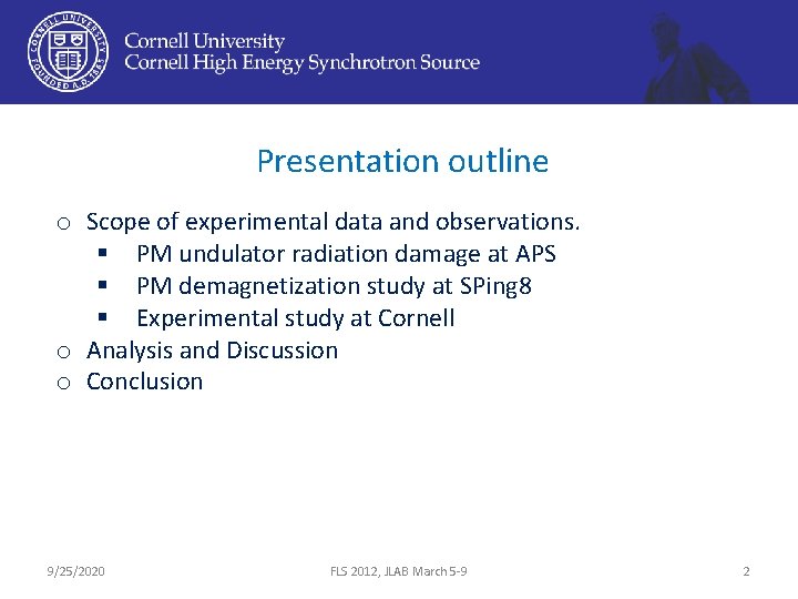 Presentation outline o Scope of experimental data and observations. § PM undulator radiation damage