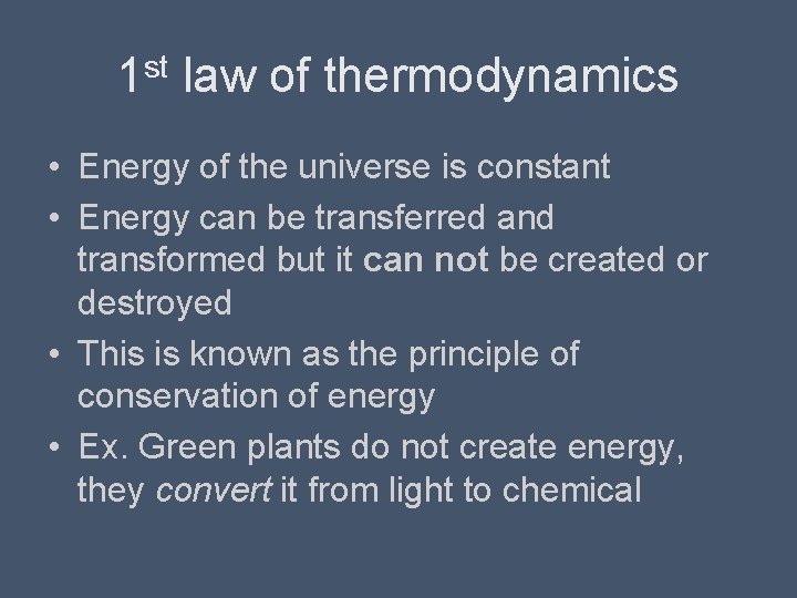 1 st law of thermodynamics • Energy of the universe is constant • Energy