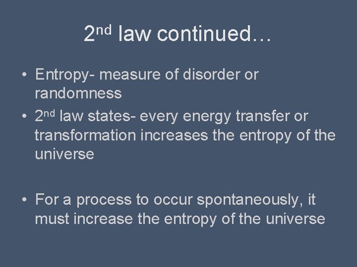 2 nd law continued… • Entropy- measure of disorder or randomness • 2 nd