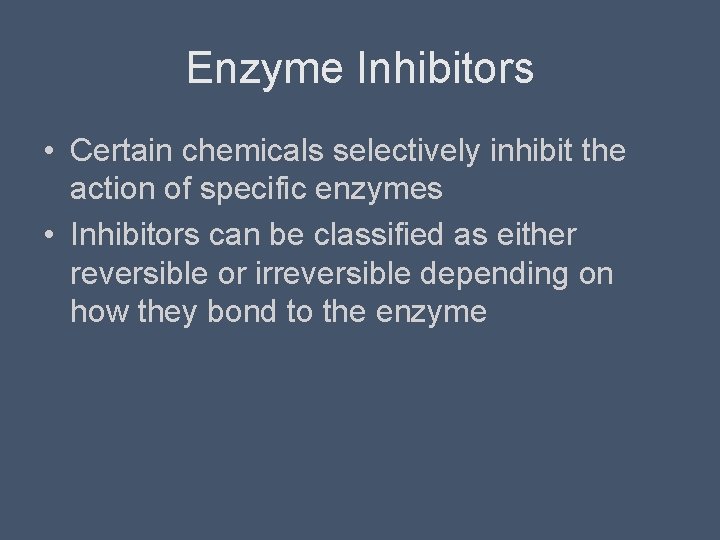 Enzyme Inhibitors • Certain chemicals selectively inhibit the action of specific enzymes • Inhibitors