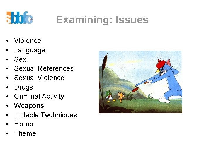 Examining: Issues • • • Violence Language Sexual References Sexual Violence Drugs Criminal Activity