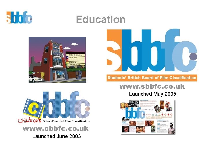 Education www. sbbfc. co. uk Launched May 2005 www. cbbfc. co. uk Launched June