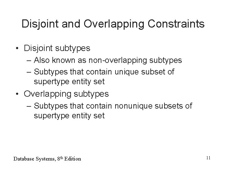 Disjoint and Overlapping Constraints • Disjoint subtypes – Also known as non-overlapping subtypes –