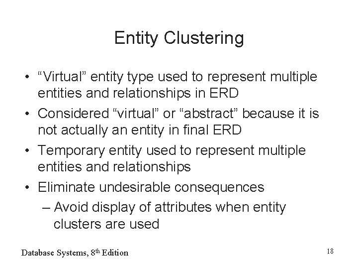 Entity Clustering • “Virtual” entity type used to represent multiple entities and relationships in